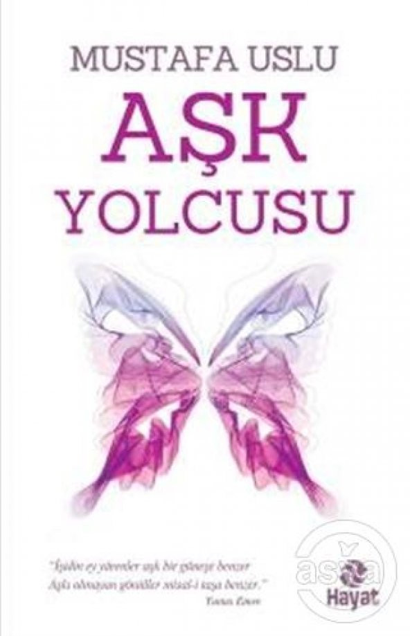Aşk Yolcusu - Mustafa USLU - Hayat Yayınları - 1
