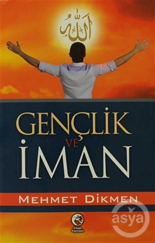 Gençlik ve İman - Mehmet DİKMEN - Cihan Yayınları