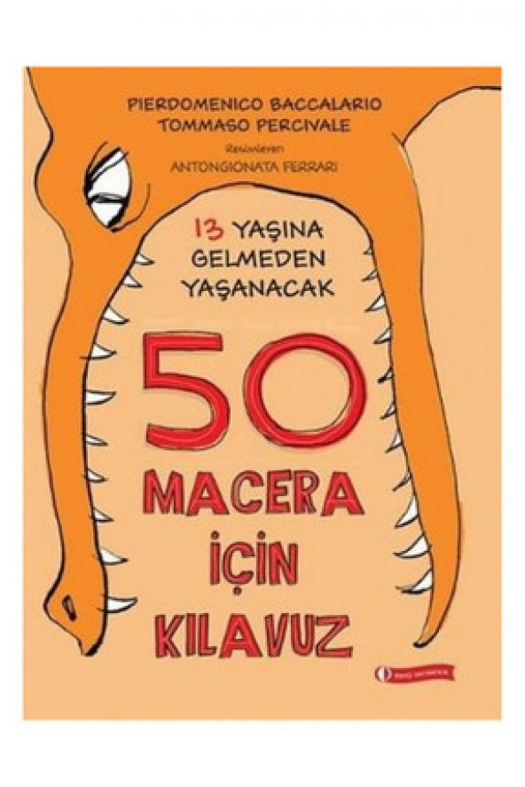 13 Yaşına Gelmeden Yaşanacak 50 Macera İçin Kılavuz / - Pierdomenico Baccalario,Tommaso Percivale