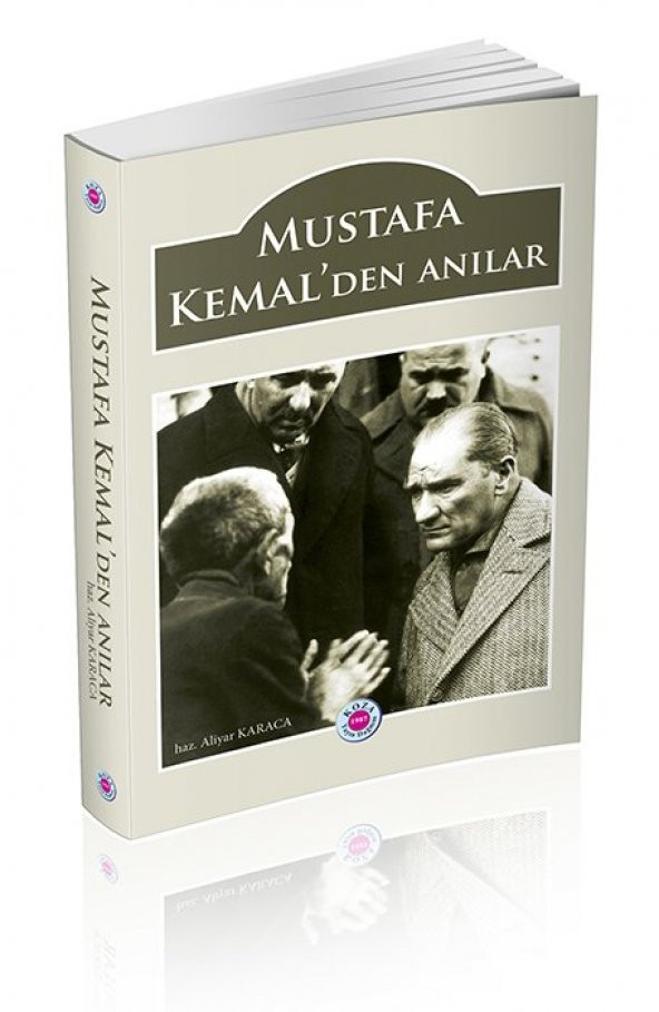 Koza Yayın MUSTAFA KEMAL'DEN ANILAR