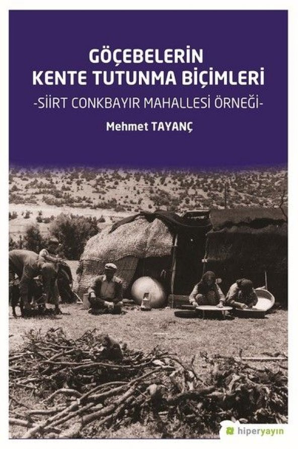 Göçebelerin Kente Tutunma Biçimleri Siirt Conkbayır Mahallesi Örneği