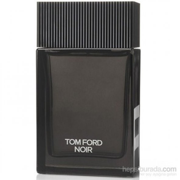 Tom Ford Men Noir EDP Erkek Parfüm 100 ml Erkek Parfum