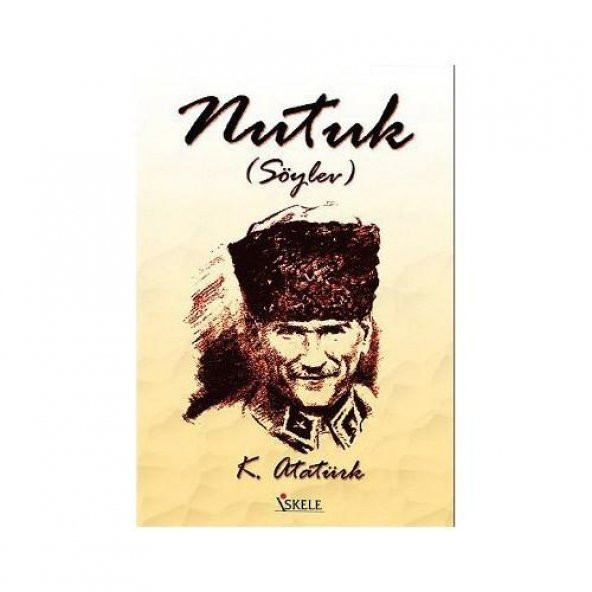 Nutuk Söylev - Mustafa Kemal Atatürk (İskele Yayıncılık)