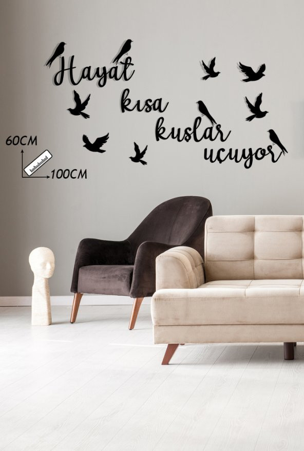 Hayat Kısa Kuşlar Uçuyor Duvar Dekoru ( Yazı ve Şekil )