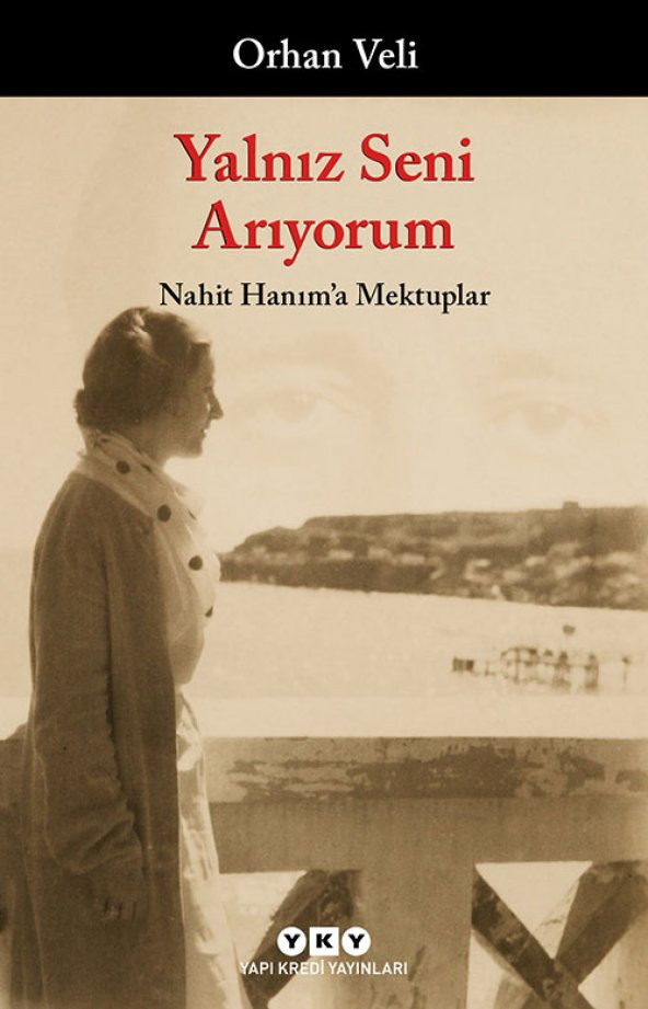 Yalnız Seni Arıyorum - Nahit Hanıma Mektuplar - 1
