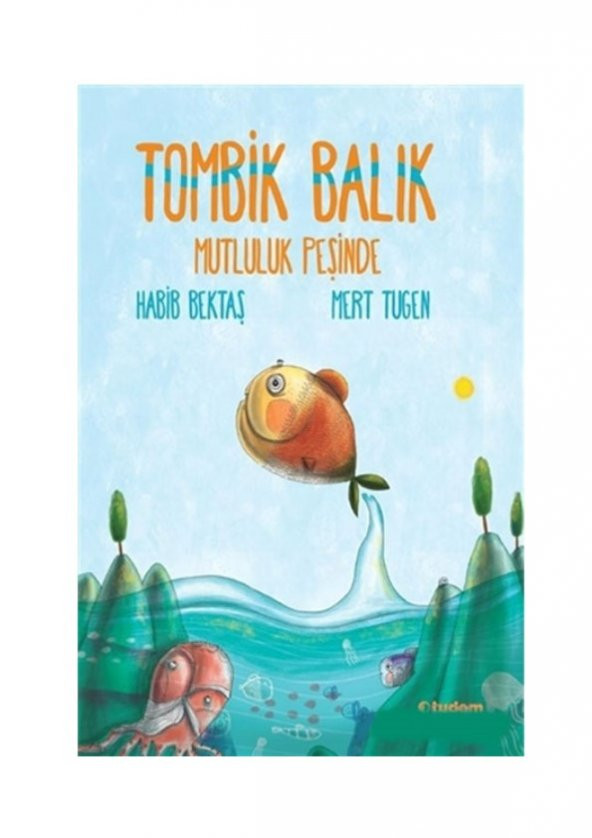 Tombik Balık Mutluluk Peşinde Tudem Yayınları