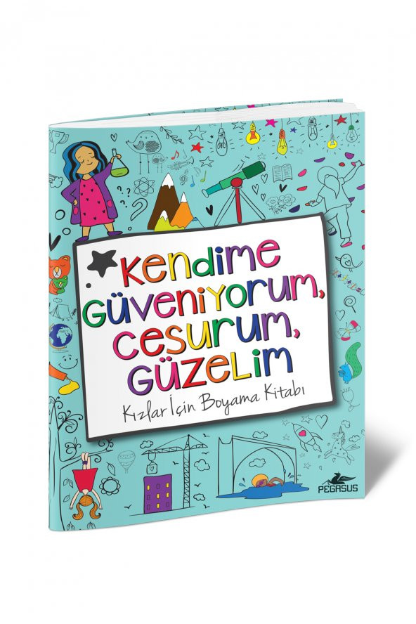 Kendime Güveniyorum, Cesurum, Güzelim: Kızlar İçin Boyama Kitabı