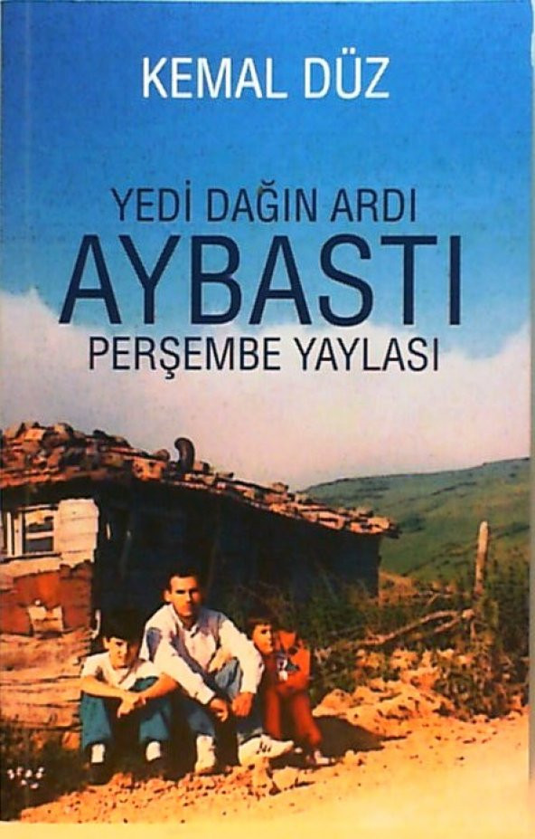 YEDİ DAĞIN ARDI AYBASTI PERŞEMBE YAYLASI