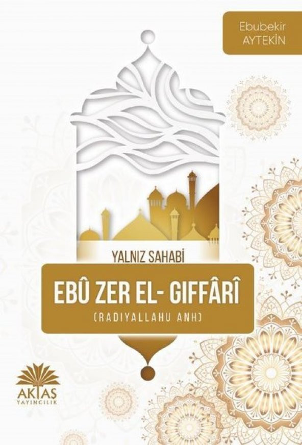 Ebu Zer El Gıffari - Yalnız Sahabi