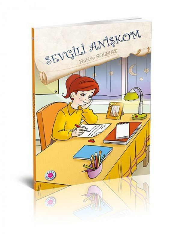 Sevgili Anişkom - Hatice Solmaz - Koza Yayınları