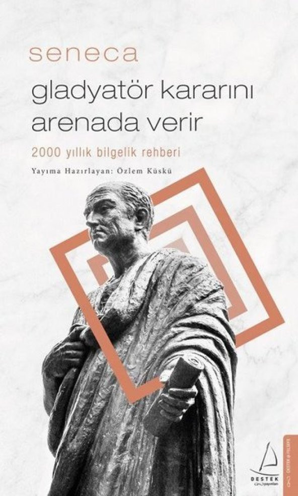 Gladyatör Kararını Arenada Verir - Lucius Annaeus Seneca - Destek Yayınları