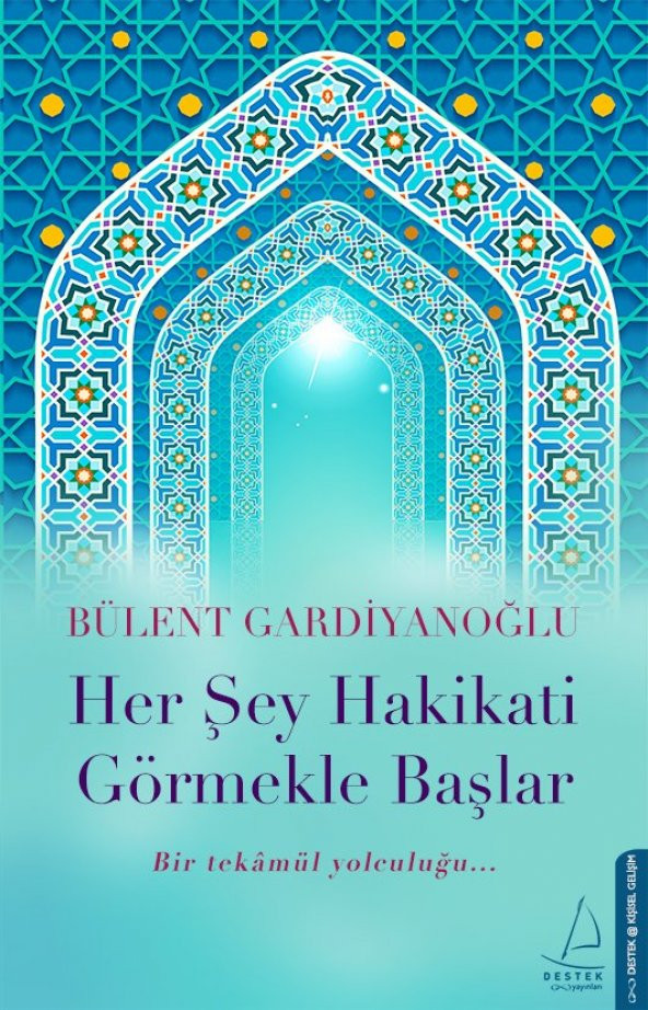 Her Şey Hakikati Görmekle Başlar - Bülent Gardiyanoğlu - Destek Yayınları - 1
