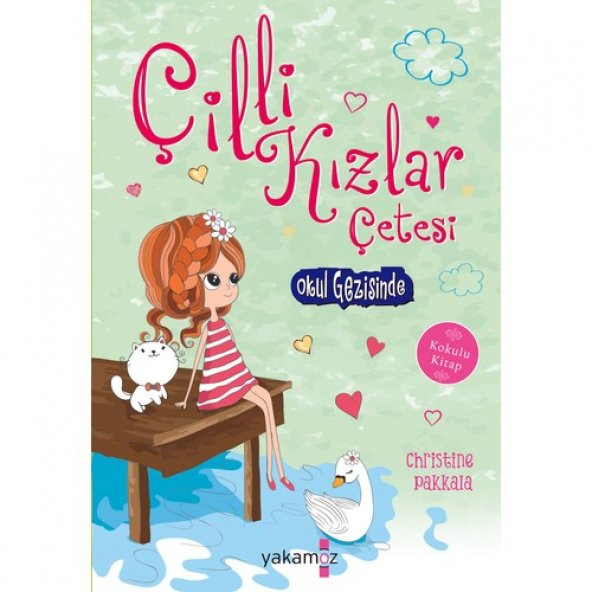 Okul Gezisinde / Çilli Kızlar Çetesi - Christine Pakkala - Yakamoz Yayınları