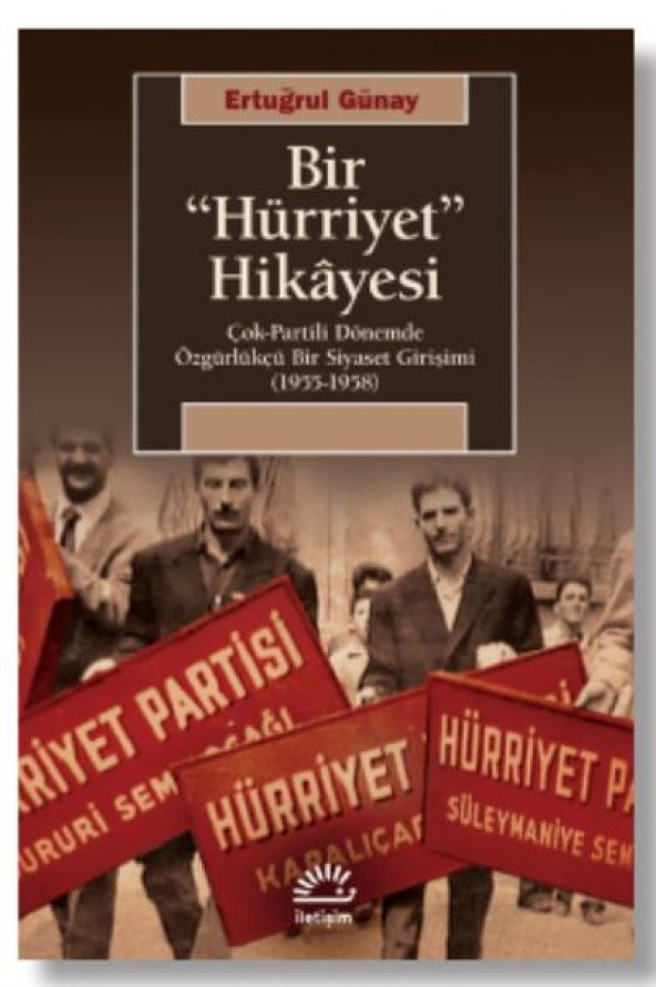Bir Hürriyet Hikayesi Çok-Partili Dönemde Özgürlükçü Bir Siyaset Girişimi (1955-1958)