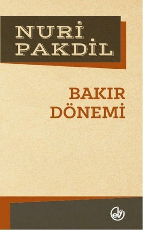 Bakır Dönemi   Nuri Pakdil   Edebiyat Dergisi Yayınları