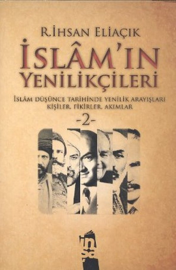 İslamın Yenilikçileri 2 İslam Düşünce Tarihinde Yenilik Arayışları Kişiler, Fikirler, Akımlar