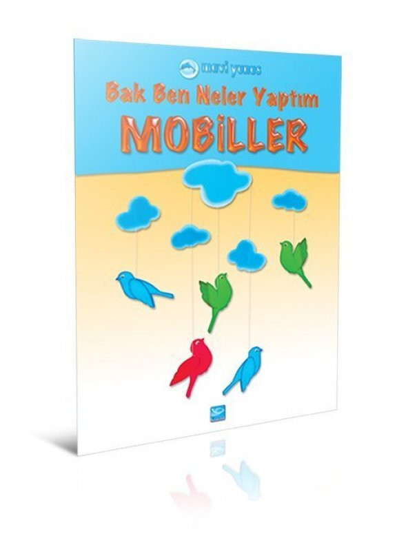 Bak Ben Neler Yaptım / Mobiller - Mavi Yunus Yayınları