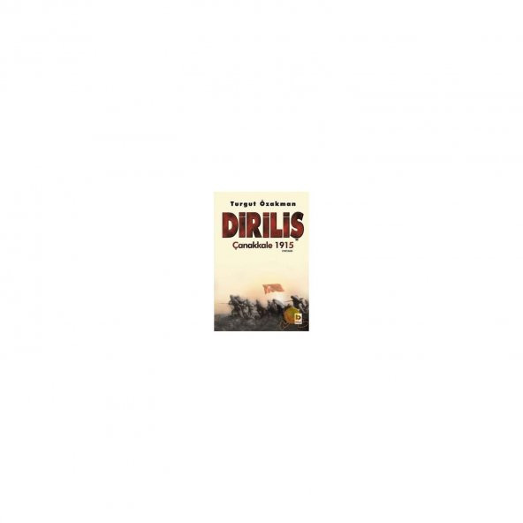 Diriliş: Çanakkale 1915 - Turgut Özakman
