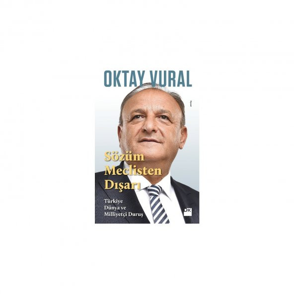 Sözüm Meclisten Dışarı Türkiye Dünya Ve Milliyetçi Duruş - Oktay Vural