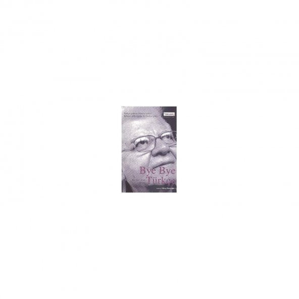 Bye Bye Türkçe - Oktay Sinanoğlu