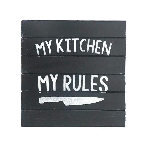 My Kitchen My Rules Dekoratif Ahşap Tablo 25x25