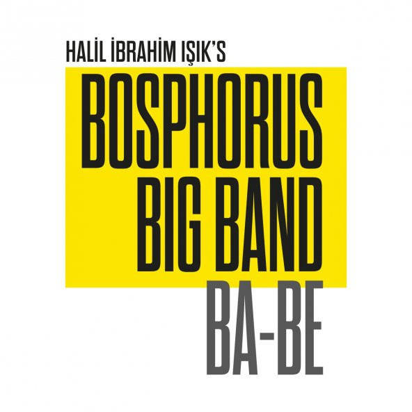 HALİL İBRAHİM IŞIK & BOSPHORUS BIG BAND - BA-BE (CD) (2020)