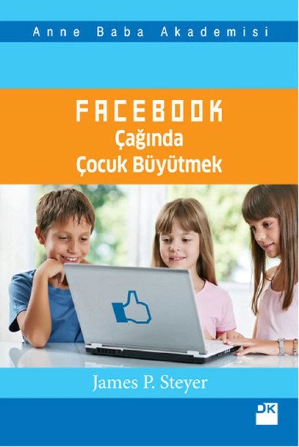 Facebook Çağında Çocuk Büyütmek JAMES S. STEYER