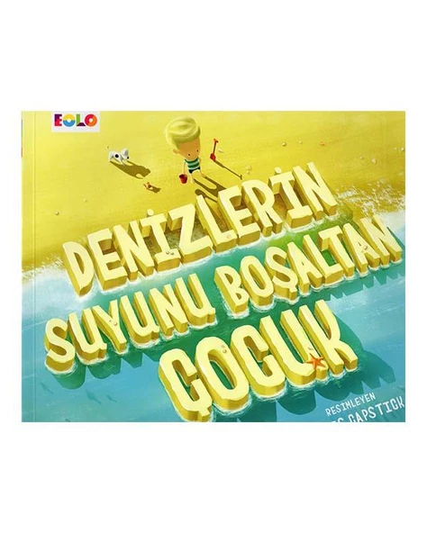 Denizlerin Suyunu Boşaltan Çocuk Eolo Yayınları