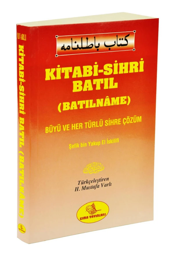 Kitabi-Sihri Batıl (Batılname) Her Türlü Büyü ve Sihre Çözüm - Esma Yayınları