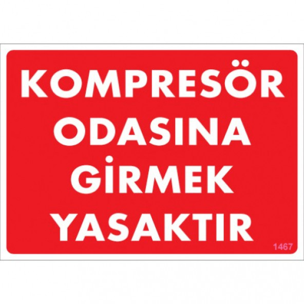 SÖNSAN UYARI LEVHALARI  KOMPRESÖR ODASINA GİRMEK YASAKTIR  25x 35 CM PVC