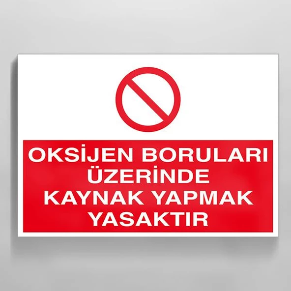 Oksijen Boruları Üzerinde Kaynak Yapmak Yasaktır Uyarı Levhası ürün görseli 1