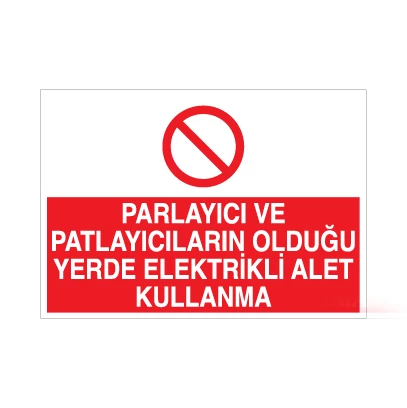 Parlayıcı ve Patlayıcıların Olduğu Yerde Elektrikli alet Kullanma Uyarı Levhası ürün görseli 1