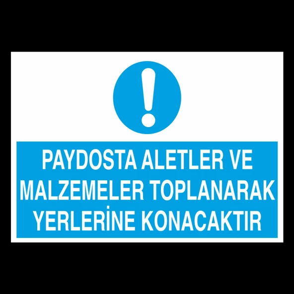 Paydosta Aletler Ve Malzemete Toplanarak Yerlerine Konacaktır Uyarı Levhası