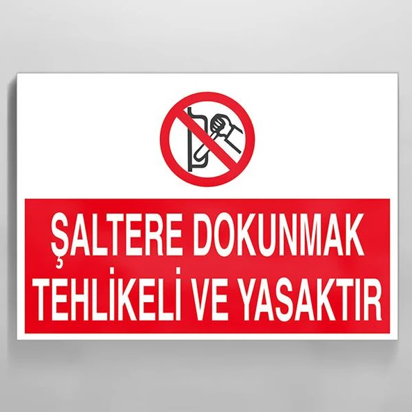 Şaltere Dokunmak Yasaktır Uyarı Levhası