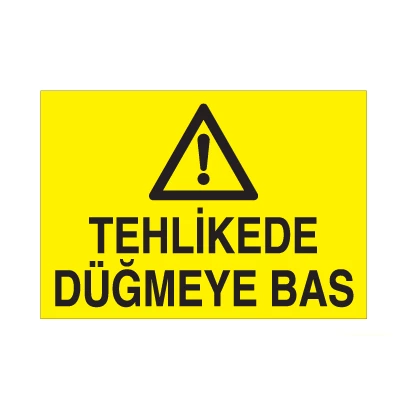 Tehlikede Düğmeye Bas Uyarı Levhası