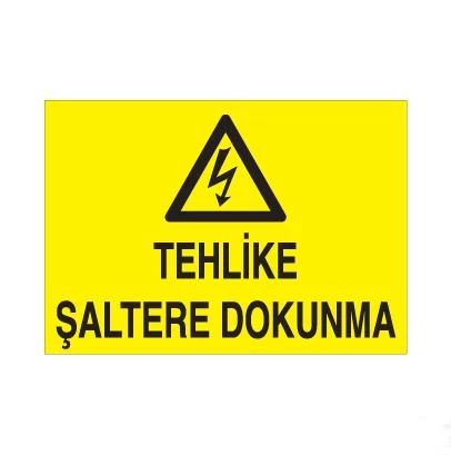 Tehlike Şaltere Dokunma Uyarı Levhası ürün görseli 1