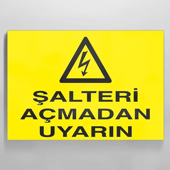 Şalteri Açmadan Uyarın Uyarı Levhası