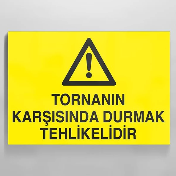 Tornanın Karşısında Durmak Tehlikelidir Uyarı Levhası