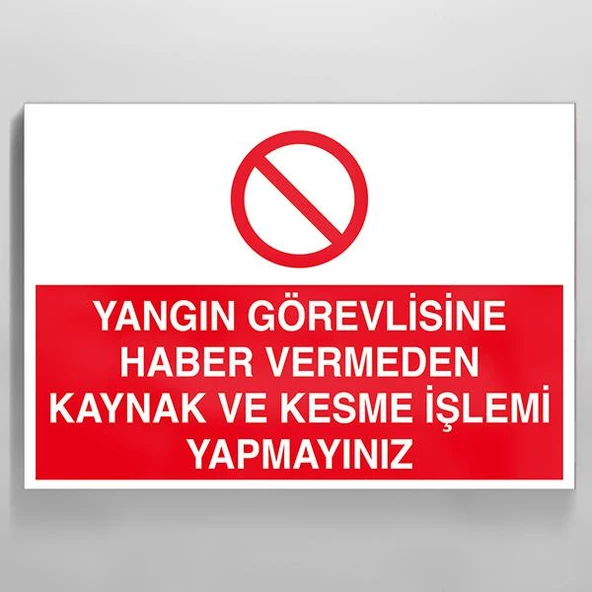 Yangın Görevlisine Haber Vermeden Kaynak Ve Kesme İşlemi Yapmayınız Uyarı Levhası ürün görseli 1
