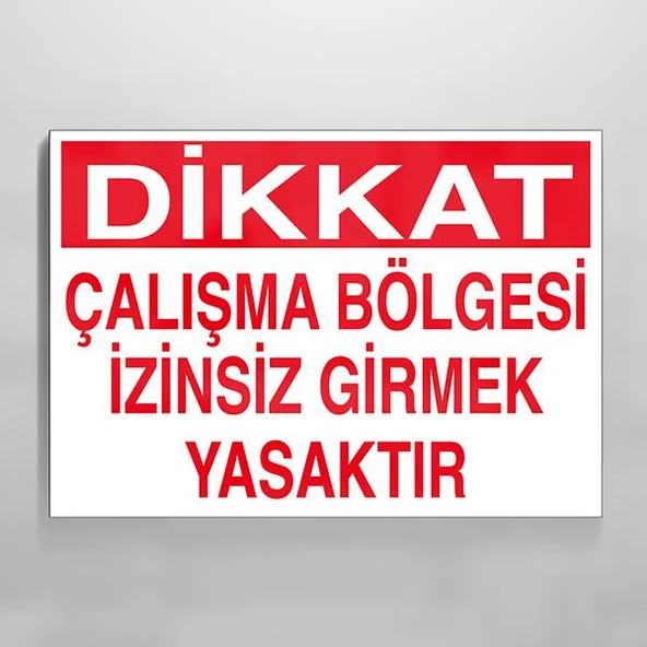 Dikkat Çalışma Bölgesi Uyarı Levhası