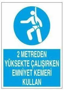 2 Metreden Yüksekte Emniyet Kemeri Kullan Uyarı Levhası