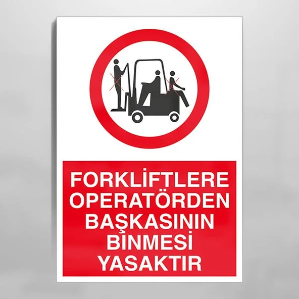 Forkliflere Operatörlerden Başkasının Binmesi Yasaktır Uyarı Levhası