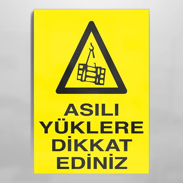 Asılı Yüklere Dikkat Ediniz Uyarı Levhası