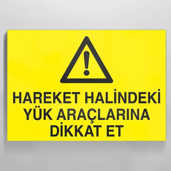 Hareket Halindeki Yük Araçlarına Dikkat Et Uyarı Levhası