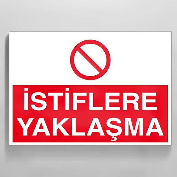 İstiflere Yaklaşma Uyarı Levhası