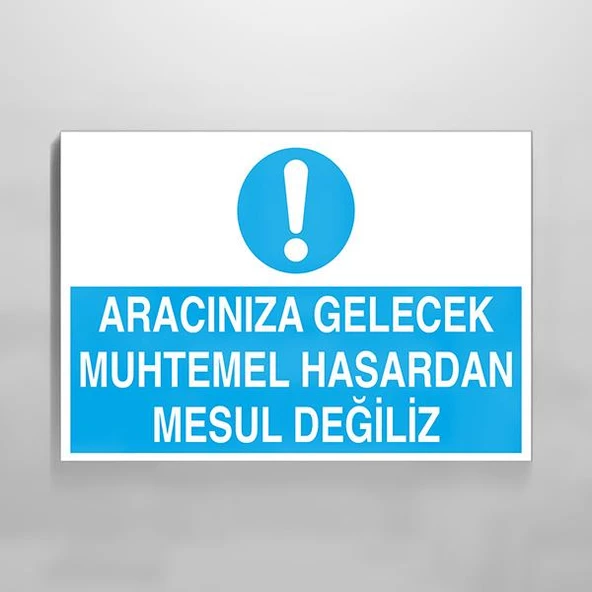 Aracınıza Gelecek Hasardan Mesul Değiliz Uyarı Levhası ürün görseli 1