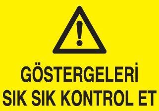 Göstergeleri Sık Sık Kontrol Et Uyarı Levhası