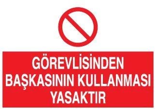 Görevliden Başkasının Kullanması Yasaktır Uyarı Levhası