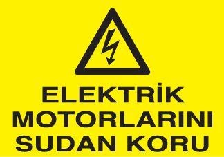 Elektrikli Motorları Sudan Koru Uyarı Levhası