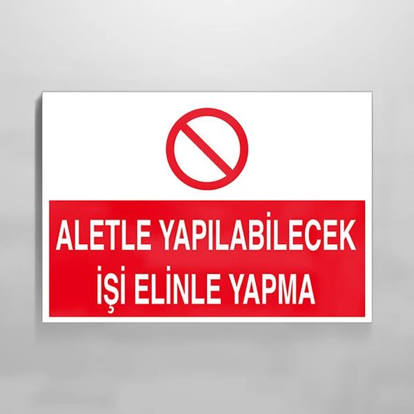 Aletle Yapılabilecek İşi Elinle Yapma Uyarı Levhası ürün görseli 1